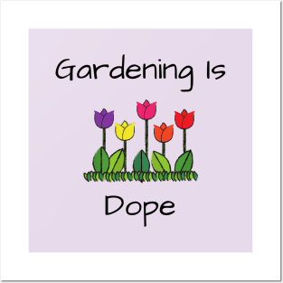 Gardener Lover's Gift/ Gardening Is Dope Funny Graphic Design Posters and Art